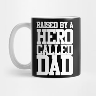 Raised By A Hero Called Dad Fathers Day Design and Typography Mug